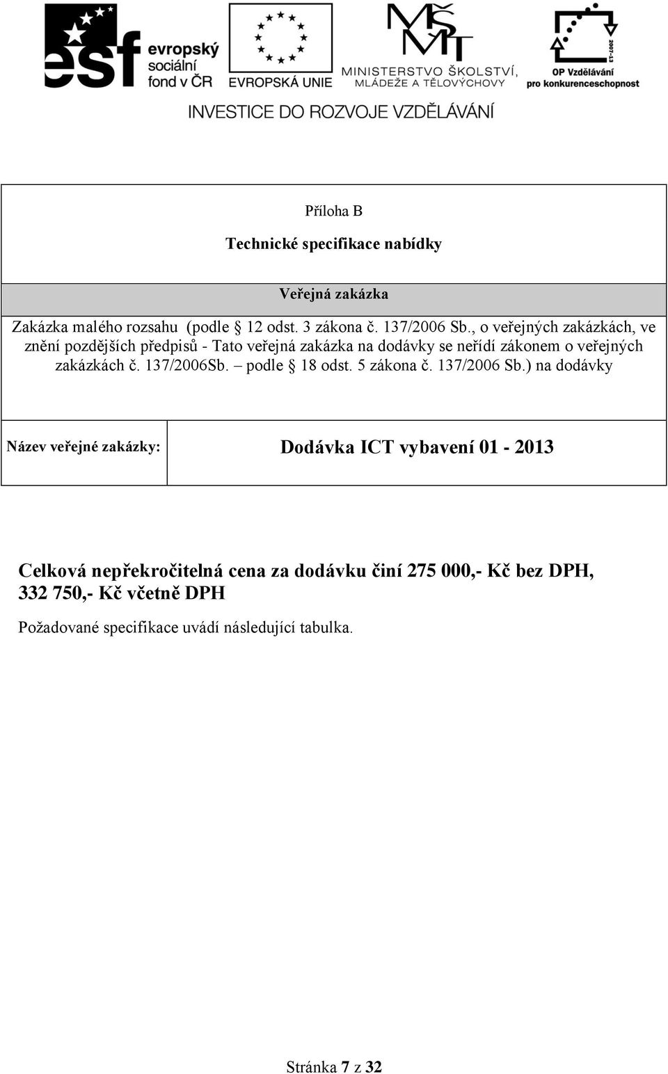 zakázkách č. 137/2006Sb. podle 18 odst. 5 zákona č. 137/2006 Sb.