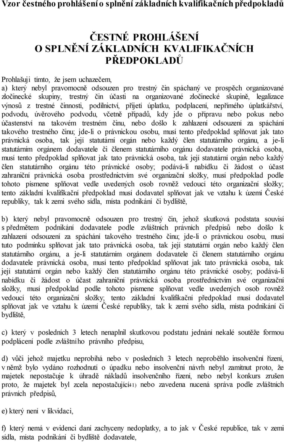 přijetí úplatku, podplacení, nepřímého úplatkářství, podvodu, úvěrového podvodu, včetně případů, kdy jde o přípravu nebo pokus nebo účastenství na takovém trestném činu, nebo došlo k zahlazení