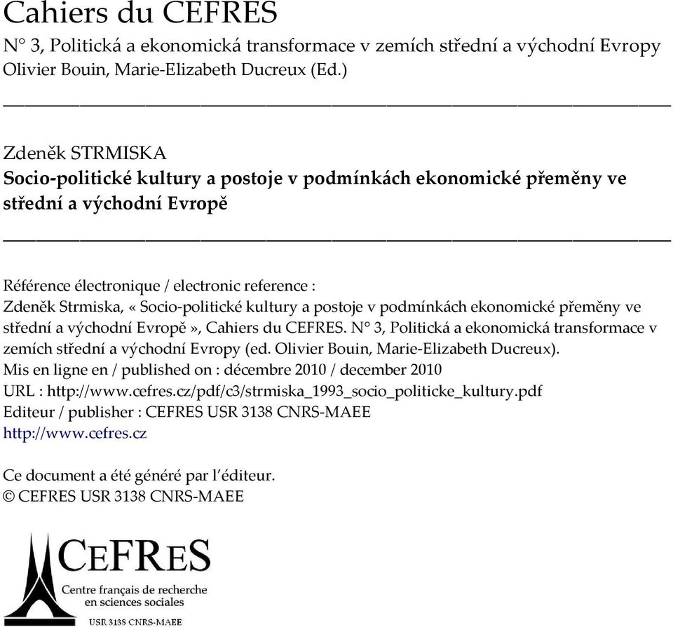 kultury a postoje v podmínkách ekonomické přeměny ve střední a východní Evropě», Cahiers du CEFRES. N 3, Politická a ekonomická transformace v zemích střední a východní Evropy (ed.