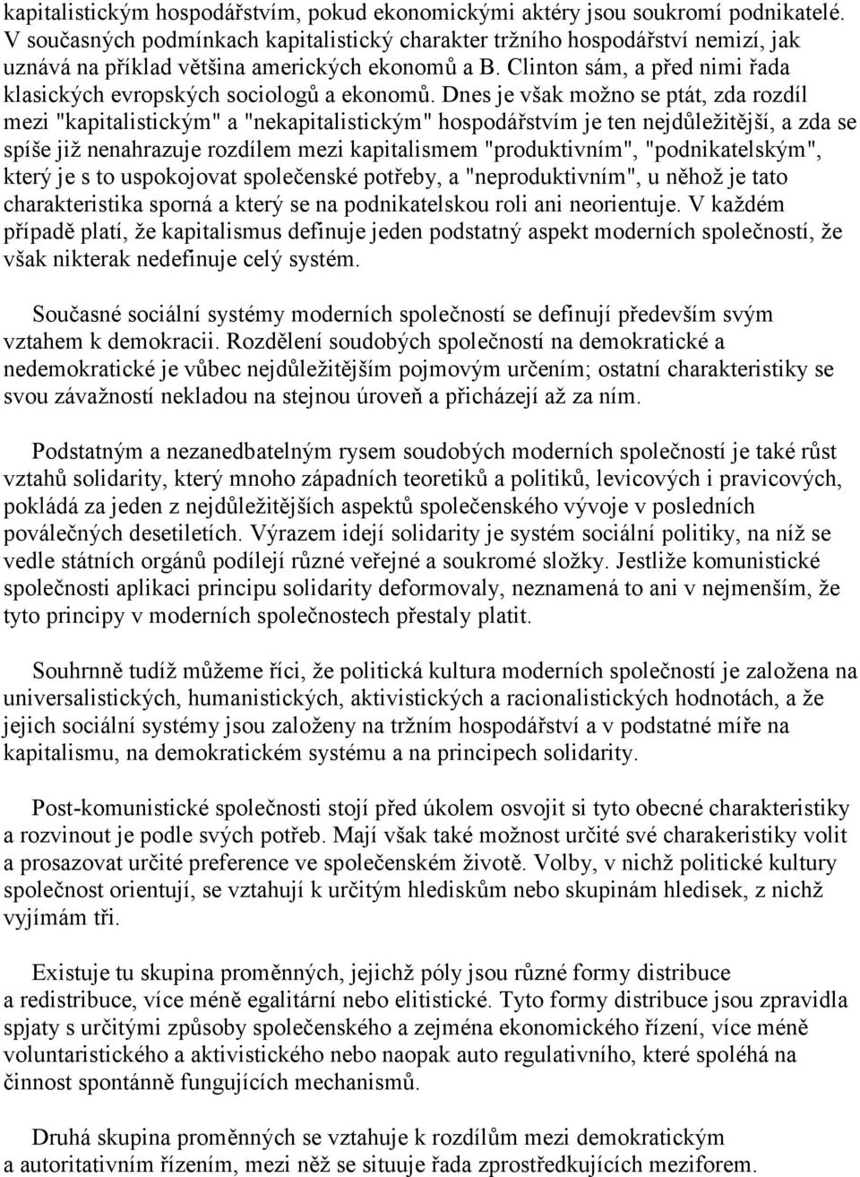 Clinton sám, a před nimi řada klasických evropských sociologů a ekonomů.