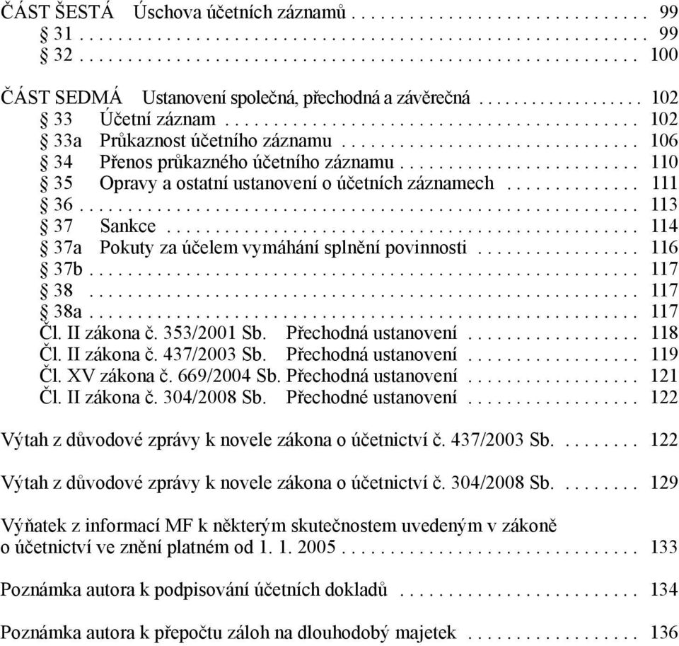 ........................ 110 35 Opravy a ostatní ustanovení o účetních záznamech.............. 111 36.......................................................... 113 37 Sankce.