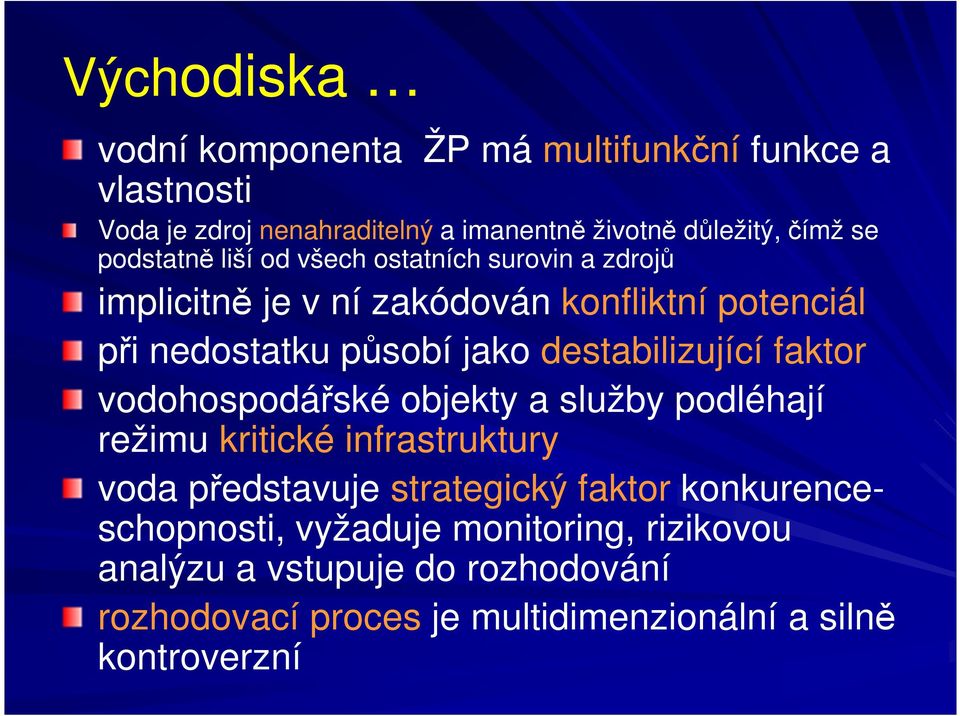 destabilizující faktor vodohospodářské objekty a služby podléhají režimu kritické infrastruktury voda představuje strategický faktor