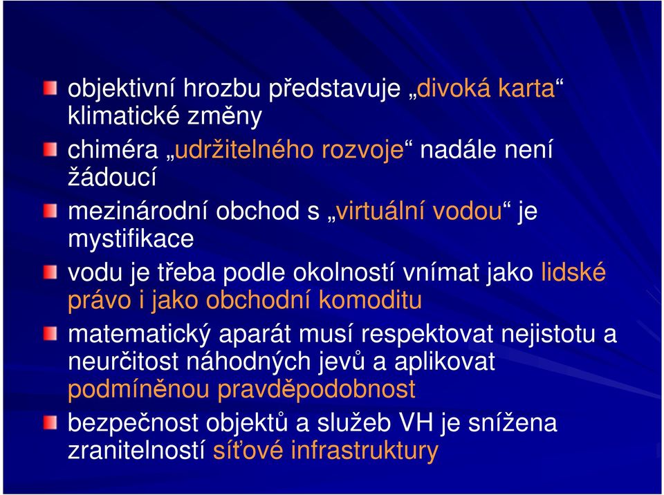 lidské právo i jako obchodní komoditu matematický aparát musí respektovat nejistotu a neurčitost náhodných