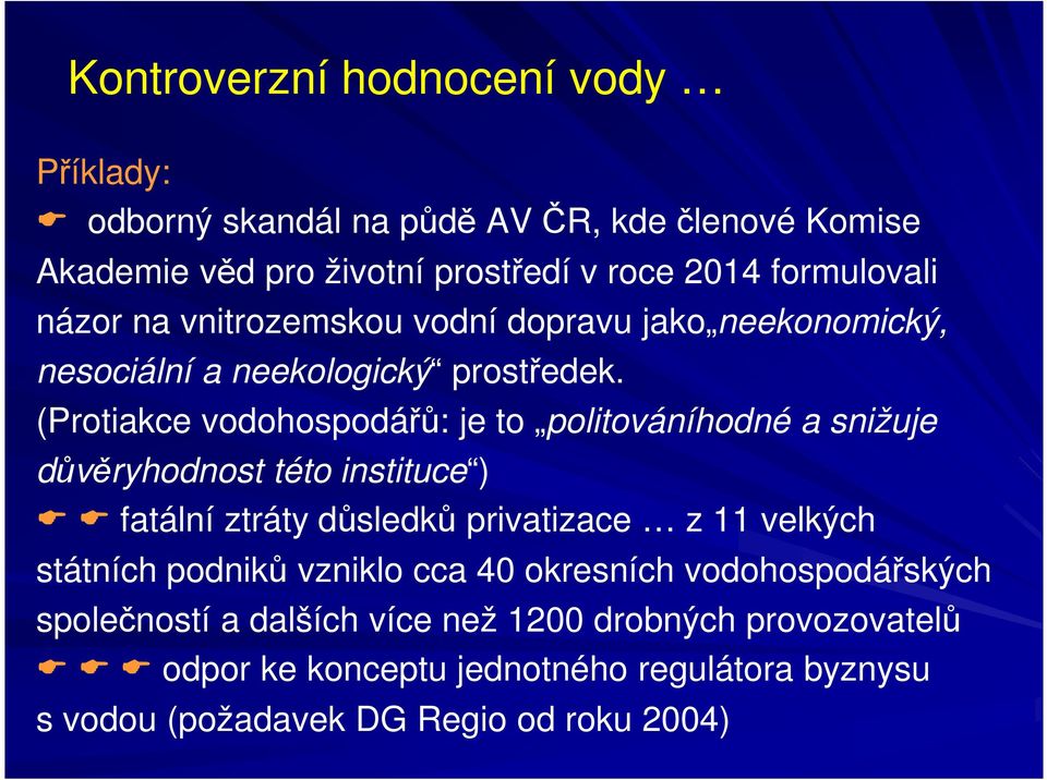 (Protiakce vodohospodářů: je to politováníhodné a snižuje důvěryhodnost této instituce ) fatální ztráty důsledků privatizace z 11 velkých státních