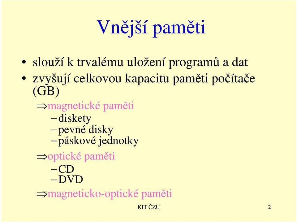 magnetické paměti diskety pevné disky páskové