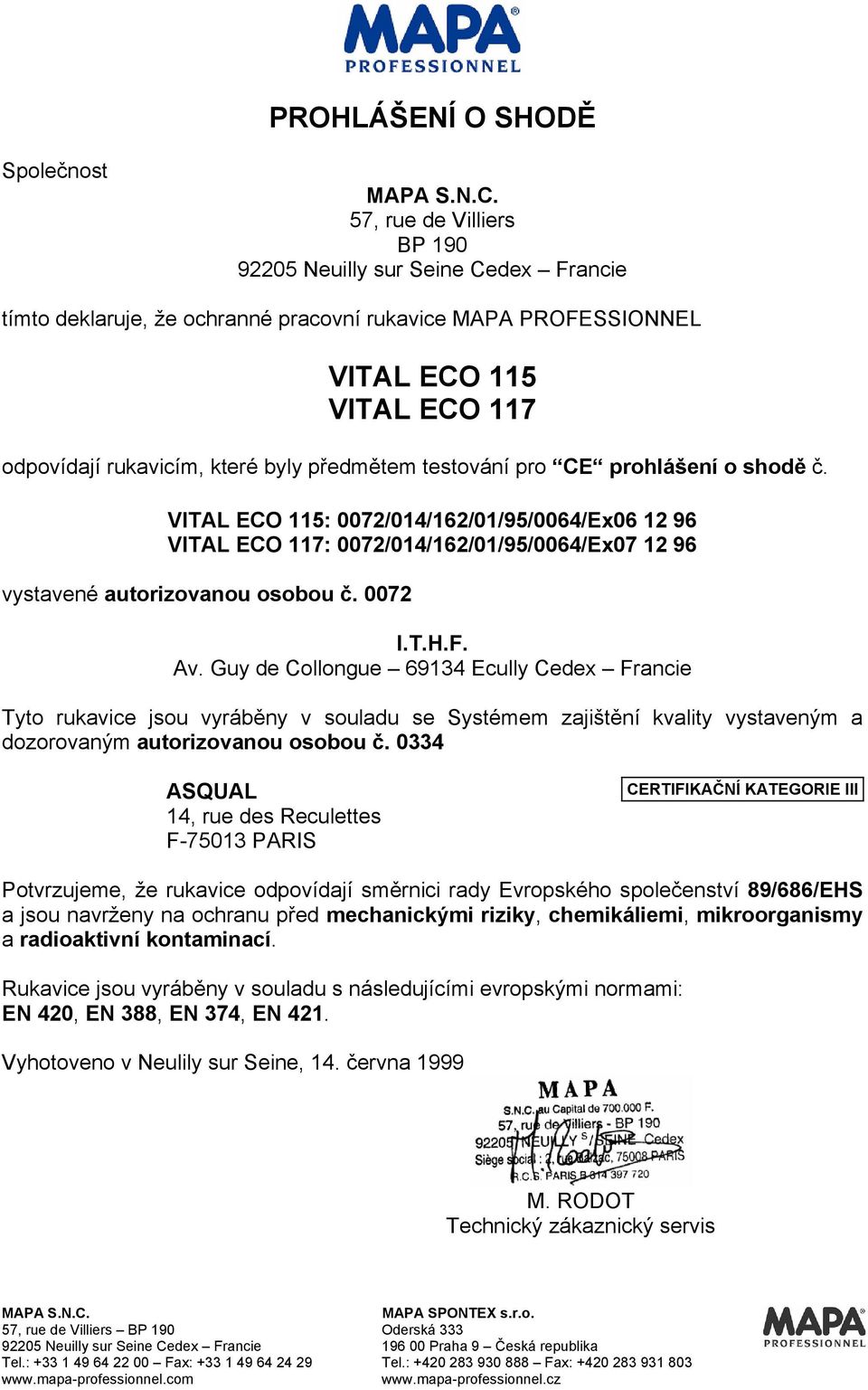 VITAL ECO 115: 0072/014/162/01/95/0064/Ex06 12 96 VITAL ECO 117: 0072/014/162/01/95/0064/Ex07 12 96 vystavené autorizovanou osobou č. 0072 I.T.H.F. Av.