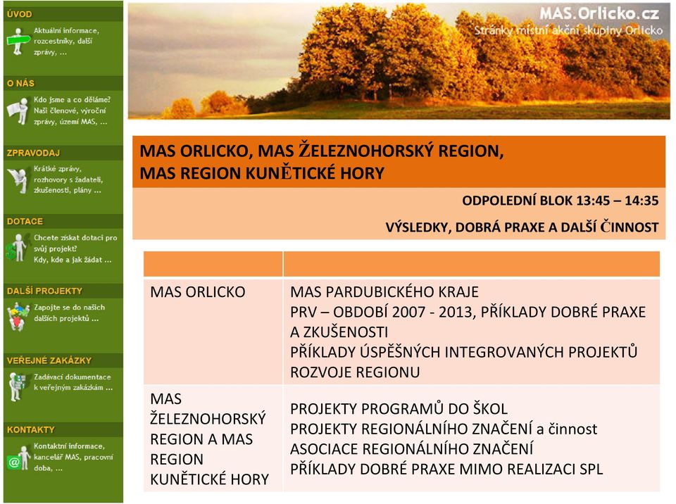 OBDOBÍ2007-2013, PŘÍKLADY DOBRÉPRAXE A ZKUŠENOSTI PŘÍKLADY ÚSPĚŠNÝCH INTEGROVANÝCH PROJEKTŮ ROZVOJE REGIONU PROJEKTY