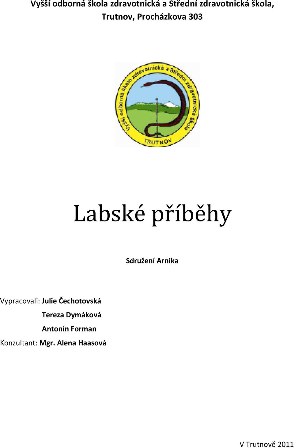 Arnika Vypracovali: Julie Čechotovská Tereza Dymáková