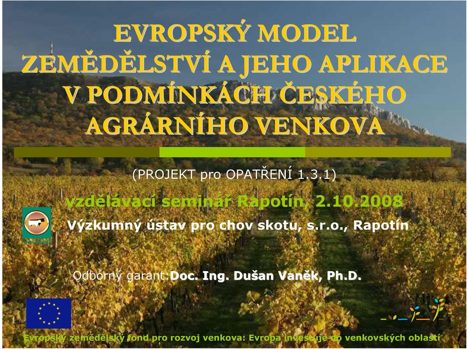 2008 Výzkumný ústav pro chov skotu, s.r.o., Rapotín Odborný garant:doc. Ing.