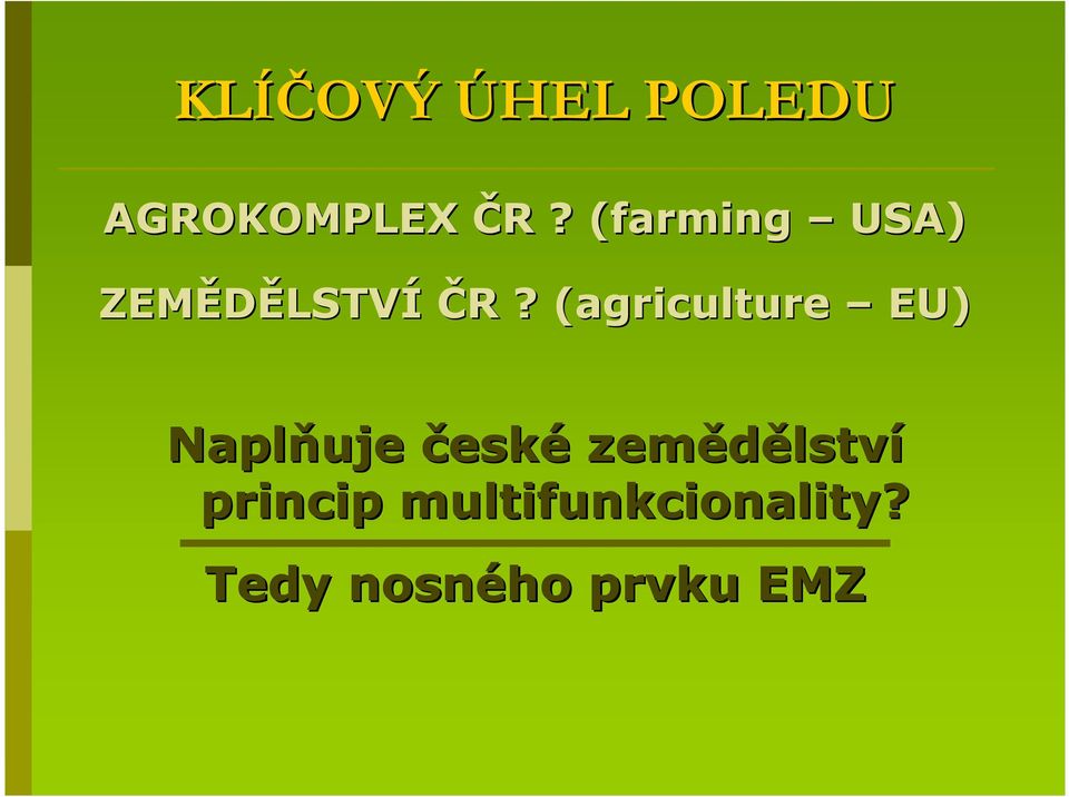 (agriculture( EU) Naplňuje české zemědělstv