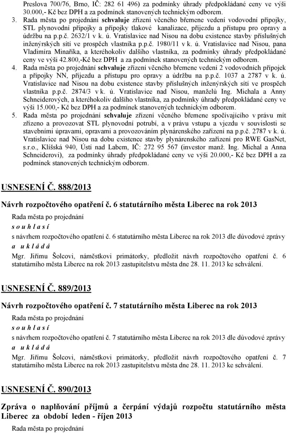 zřízení věcného břemene vedení vodovodní přípojky, STL plynovodní přípojky a přípojky tlakové kanalizace, příjezdu a přístupu pro opravy a úd