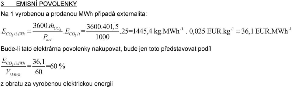 MWh 1000 CO2 CO2/ MWh ECO 2/ Pne Bude-li ao elekrárna povolenky nakupova, bude