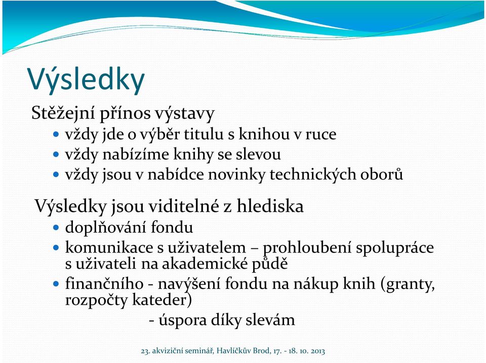 hlediska doplňování fondu komunikace s uživatelem prohloubení spolupráce s uživateli na