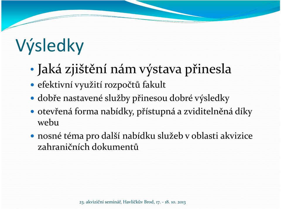 otevřená forma nabídky, přístupná a zviditelněná díky webu nosné