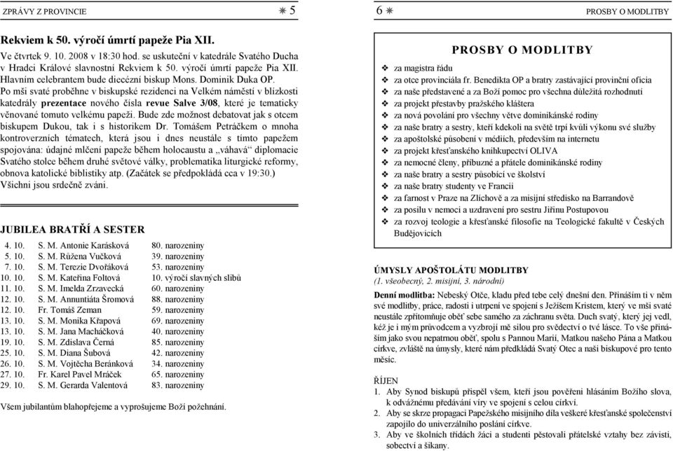 Po mši svaté proběhne v biskupské rezidenci na Velkém náměstí v blízkosti katedrály prezentace nového čísla revue Salve 3/08, které je tematicky věnované tomuto velkému papeži.