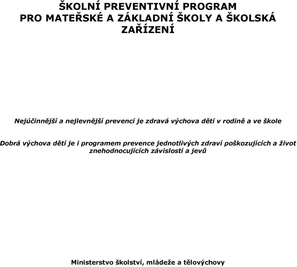 Dobrá výchova dětí je i programem prevence jednotlivých zdraví poškozujících a