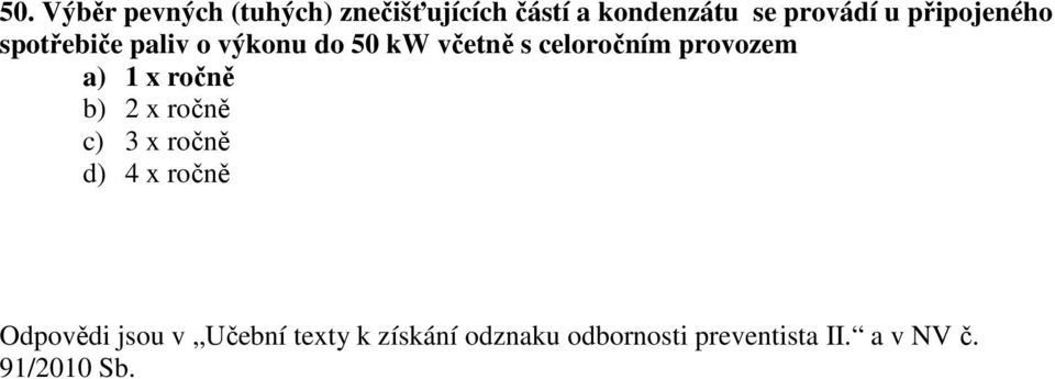 s celoročním provozem d) 4 x ročně Odpovědi jsou v Učební texty