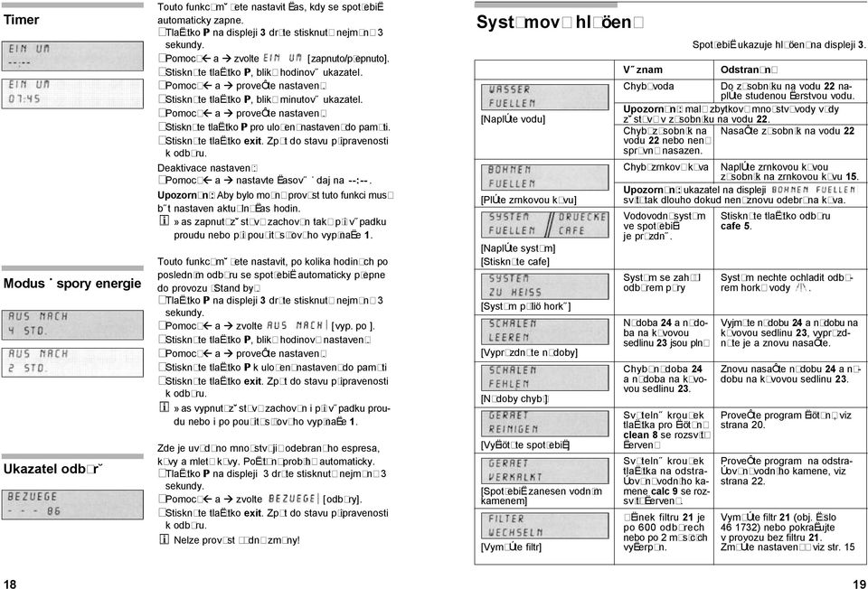 Stiskn te tlał tko exit. Zp t do stavu płipravenosti k odb ru. Deaktivace nastaven : Pomoc a nastavte Łasov œdaj na --:--.