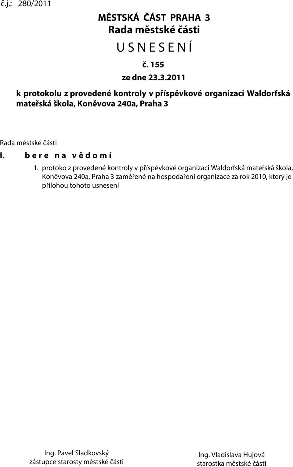 3.2011 k protokolu z provedené kontroly v příspěvkové organizaci Waldorfská mateřská škola, Koněvova 240a, Praha 3 Rada městské části