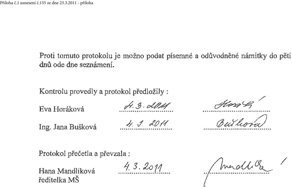 Kontrolu provedly a protokol předloži ly : Eva Horáková Ing.