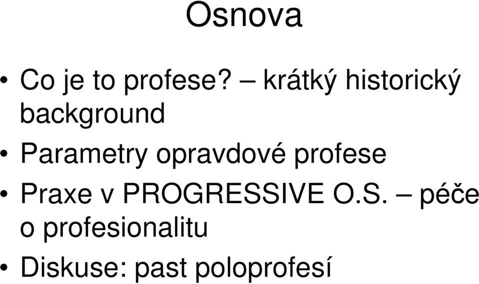 opravdové profese Praxe v PROGRESSIVE