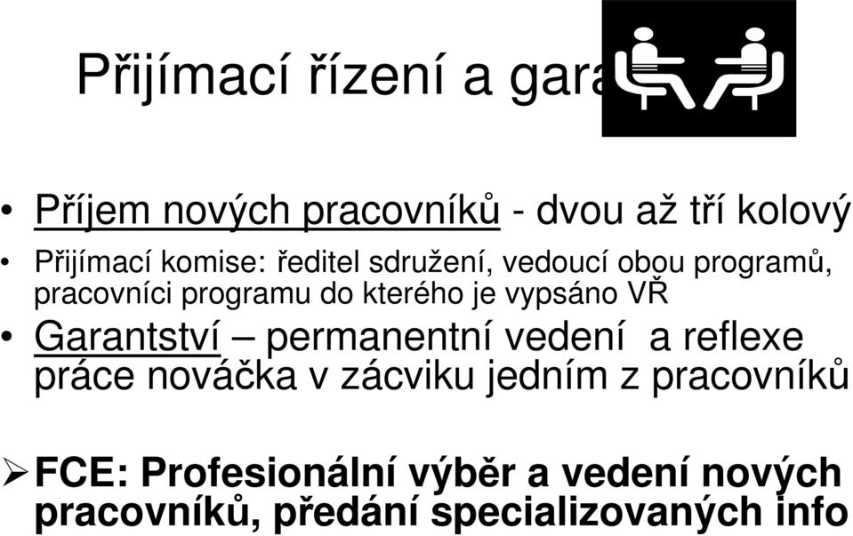 vypsáno VŘ Garantství permanentní vedení a reflexe práce nováčka v zácviku jedním z