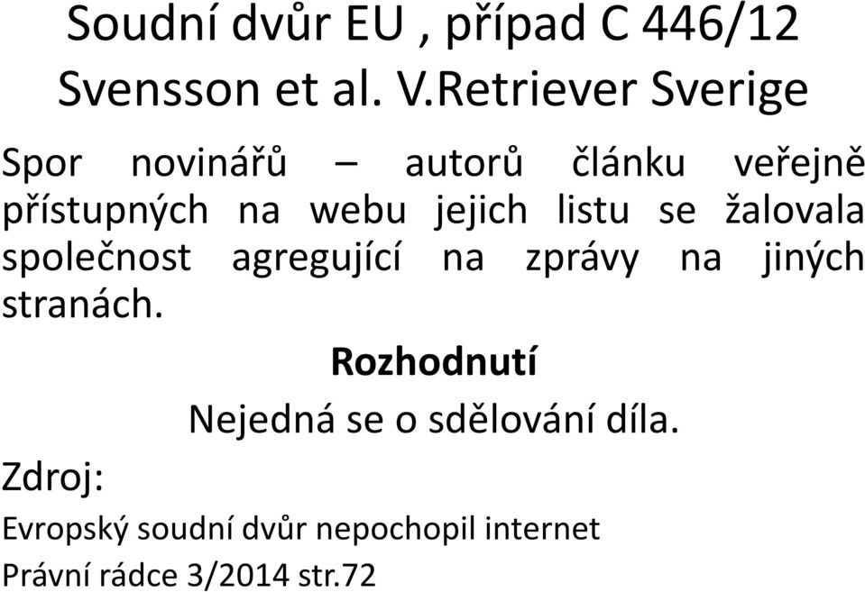 jejich listu se žalovala společnost agregující na zprávy na jiných stranách.