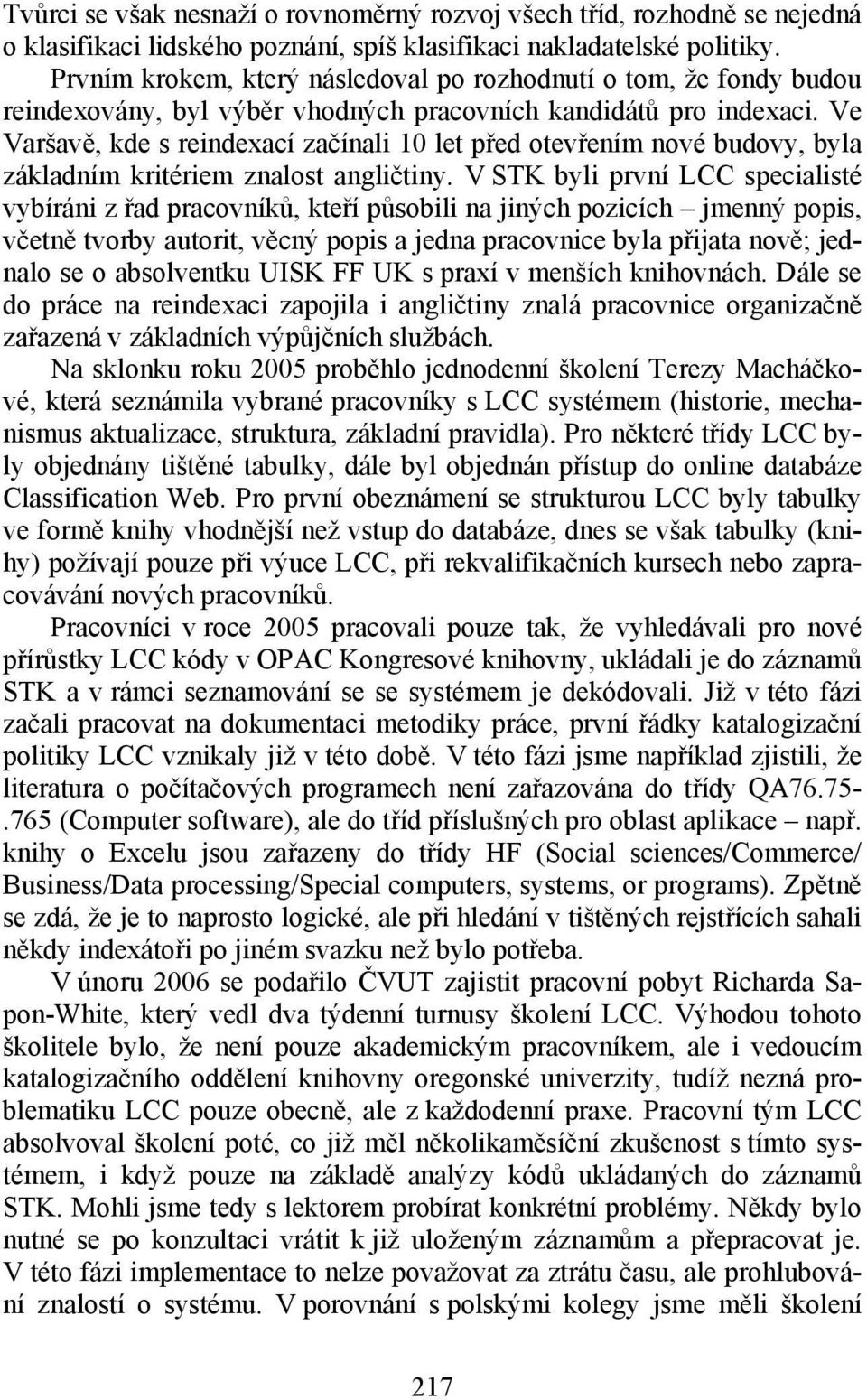 Ve Varšavě, kde s reindexací začínali 10 let před otevřením nové budovy, byla základním kritériem znalost angličtiny.