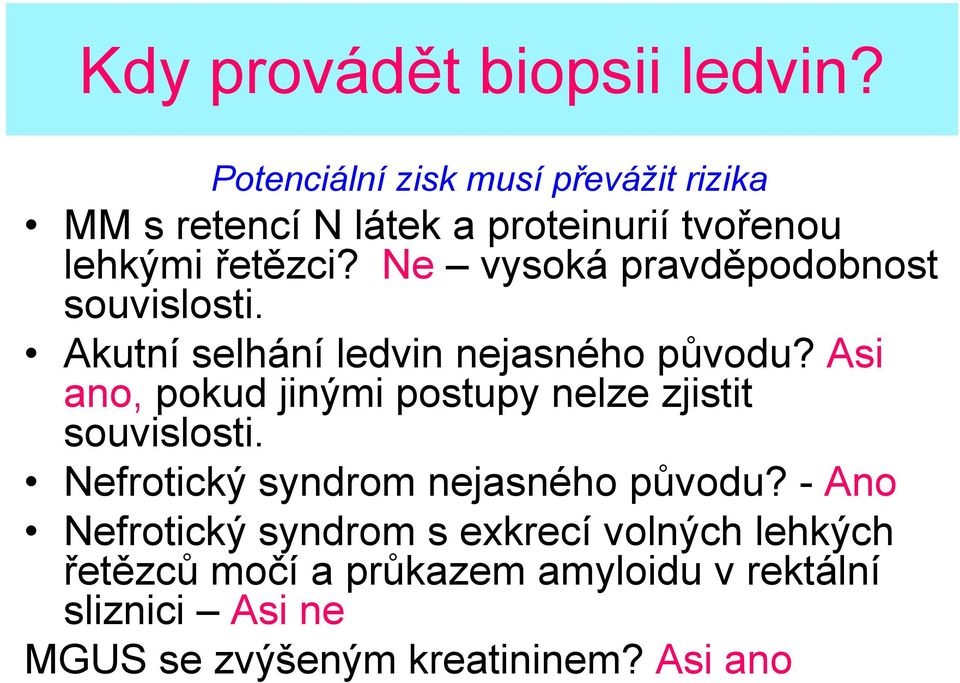 Ne vysoká pravděpodobnost souvislosti. Akutní selhání ledvin nejasného původu?