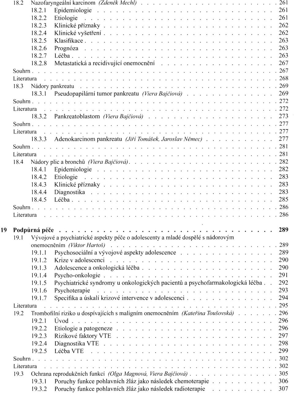 3.2 Pankreatoblastom (Viera Bajčiová) 273 Souhrn 277 Literatura 277 18.3.3 Adenokarcinom pankreatu (Jiří Tomášek, Jaroslav Němec) 277 Souhrn 281 Literatura 281 18.