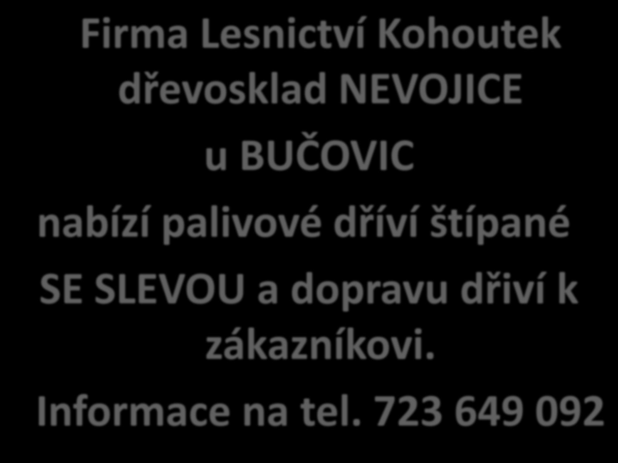 Firma Lesnictví Kohoutek dřevosklad NEVOJICE u BUČOVIC nabízí palivové dříví