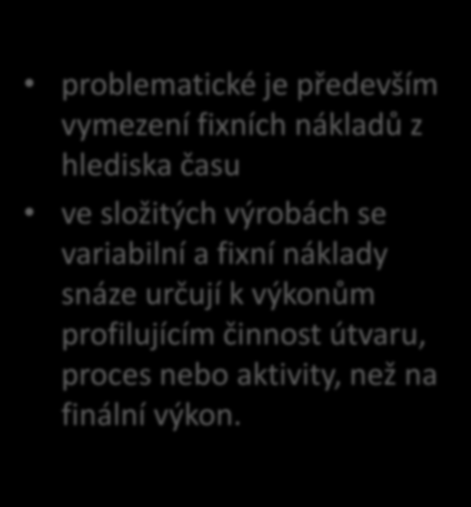 ❷ Druhy kalkulací a jejich využití Kalkulace s režijní přirážkou Kalkulace variabilních nákladů nereflektují skutečnost, že ne každý objem prodeje pokryje fixní náklady a zajistí zisk při změnách