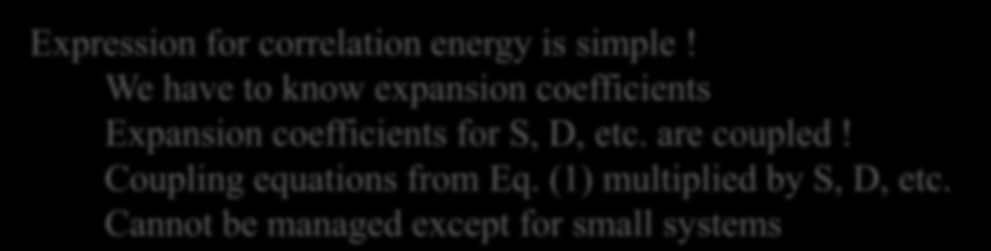 CI expression for correlation energy Φ = c Ψ + c Ψ + c Ψ + c Ψ + r r rs rs rst rst 0 0 0 a a ab ab abc abc.