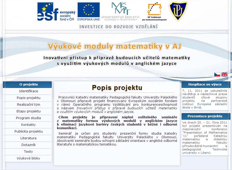 v národním i mezinárodním kontextu, což povede mimo jiné k podpoře inovací v české ekonomice a ke zlepšení zaměstnatelnosti a uplatnění absolventů na trhu práce. (Program Excelence na rok 2012, MŠMT).