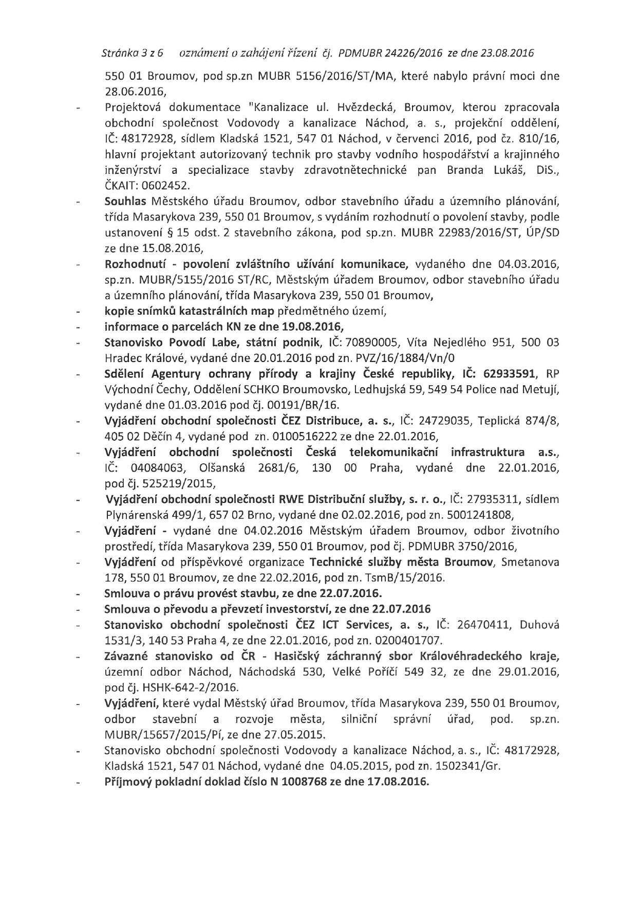 Stránka 3z6 oznámení o zahájení řízení čj. PDMUBR 24226/2016 ze dne 23.08.2016 550 01 Broumov, pod sp.zn MUBR 5156/2016/ST/MA, které nabylo právní moci dne 28.06.