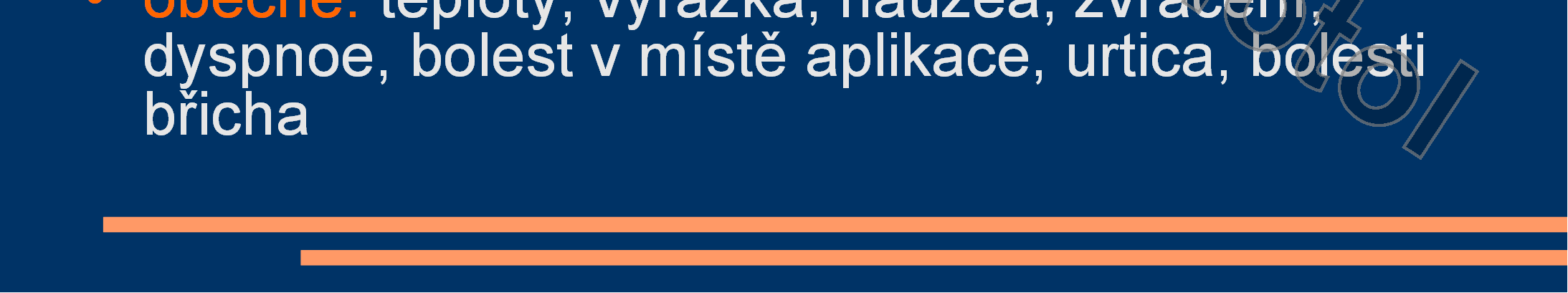 AHRT-klinické příznaky často zvýšení teploty o 1 C vyrážka u pacienta v celk.