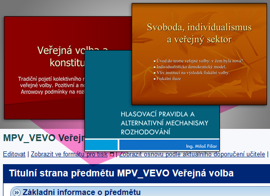 Veřejná volba doc JUDr Ivan Malý, CSc doc Ing Vladimír Hyánek, PhD doc Mgr Jiří Špalek, PhD Mgr et Mgr Jiří Navrátil, PhD Ing Miloš Fišar http://elportalcz/katalog/esf/mpv_vevo V kurzu je využívaná