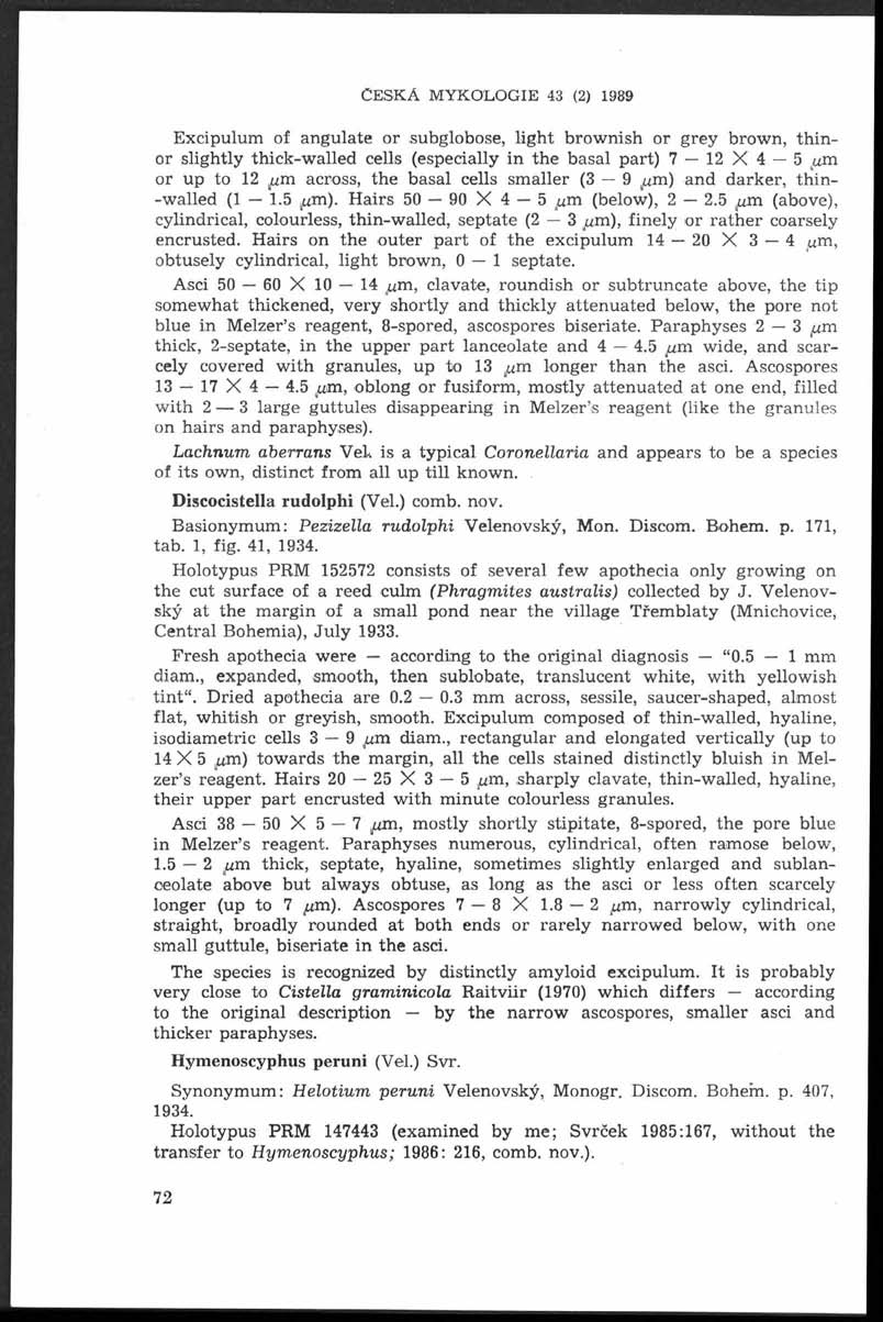 Č e s k á m y k o l o g i e 43 (2) 1989 Excipulum of angulate or subglobose, light brow nish or grey brow n, th in - or slightly thick-w alled cells (especially in th e basal part) 7 12X4 5 am or up