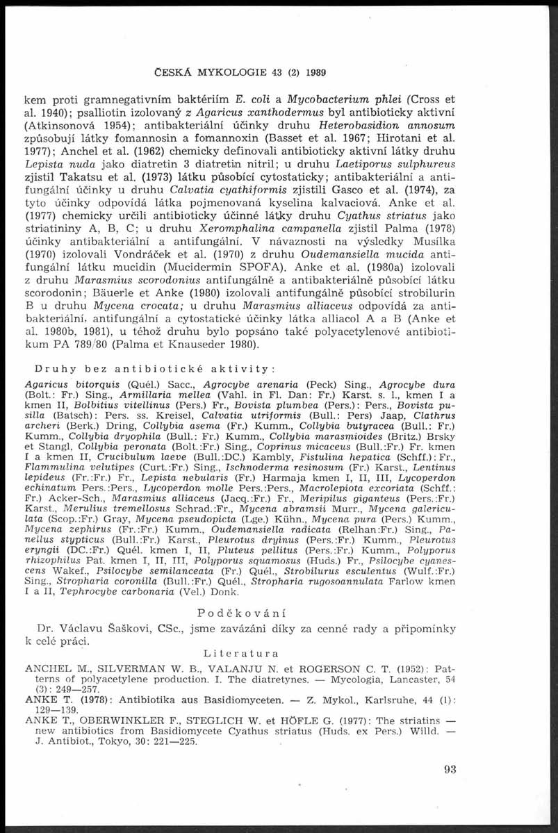 Č e s k á m y k o l o g i e 43 (2) i989 kem proti gram negativním baktériím E. coli a M ycobacterium phlei (Cross et al.