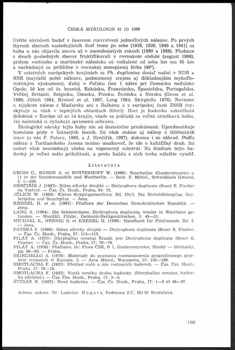 Č e s k á m y k o l o g i e 43 (2) 1989 U rčité súvislosti badať v časovom rozvrstvení jednotlivých nálezov.