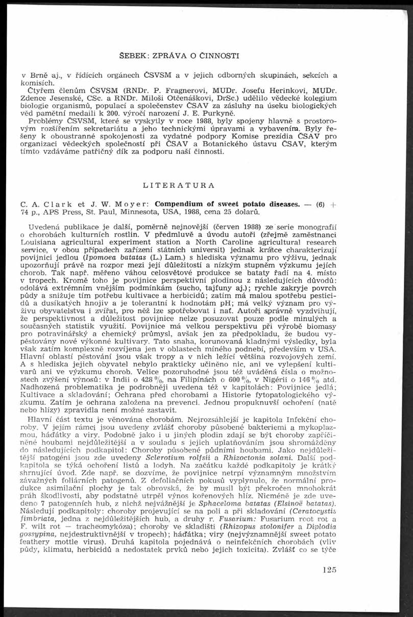 ŠEBEK: ZPRÁVA O ČINNOSTI v Brně aj., v řídících orgánech CSVSM a v jejich odborných skupinách, sékcích a komisích. Č tyřem členům CSVSM (RNDr. P. Fragnerovi, MUDr. Josefu Herinkovi, MUDr.