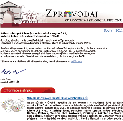 5. Aktivity NSZM ČR na národní a mezinárodní úrovni Celostátní a mezinárodní medializace / propagace Mediální aktivity Hlavní mediální výstupy NSZM v roce 2011 představovaly Zpravodaje, kterých bylo