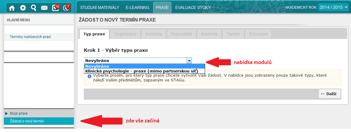 PŘIHLÁŠENÍ NA PRAXI MIMO PARTNERSKOU SÍŤ V nabídce systému EDIS si na levé straně pod záložkou Moje praxe si zvolíte Žádost o nový termín.