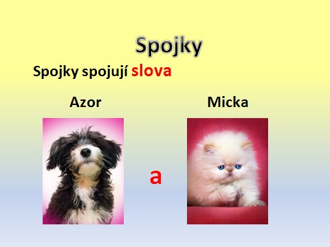 - Motivace práce ve dvojicích: Úkol -,, Složte větu nebo souvětí a najděte slovo, které spojuje jiná slova nebo věty.