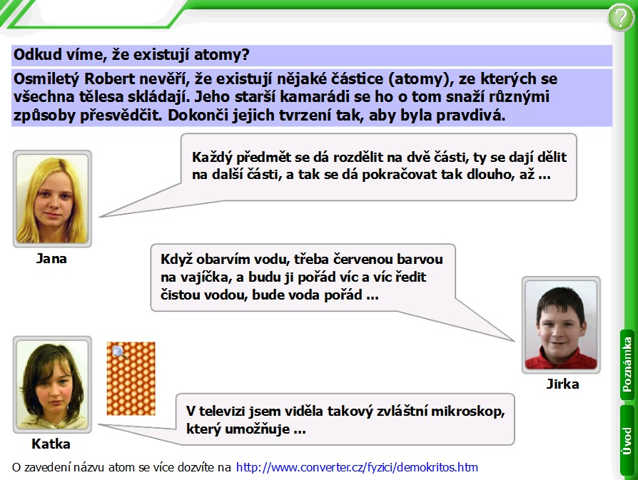 vyjádření nemusejí zahrnovat pouze typické miskoncepce, nebo mohou doplňovat jednotlivá tvrzení (obr. 9), čímž se učí správně a přesně formulovat argumenty.