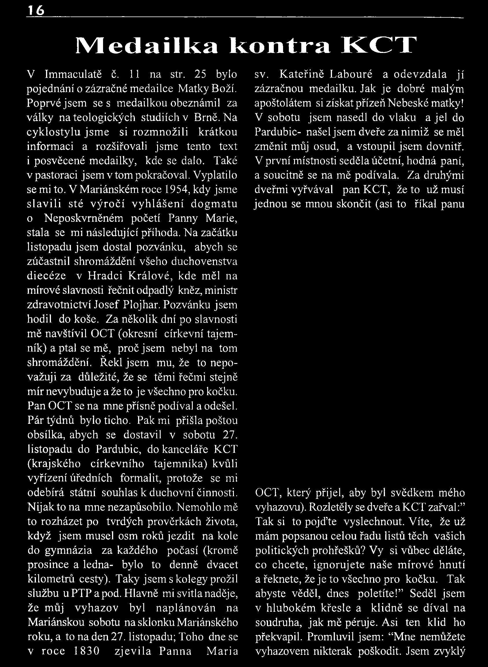 I V! e d a i l k a k o n t r a K C T V Im m aculatě č. 11 na str. 25 bylo pojednání o zázračné medailce M atky Boží. Poprvé jsem s e s m edailkou obeznámil za války na teologických studiích v Brně.