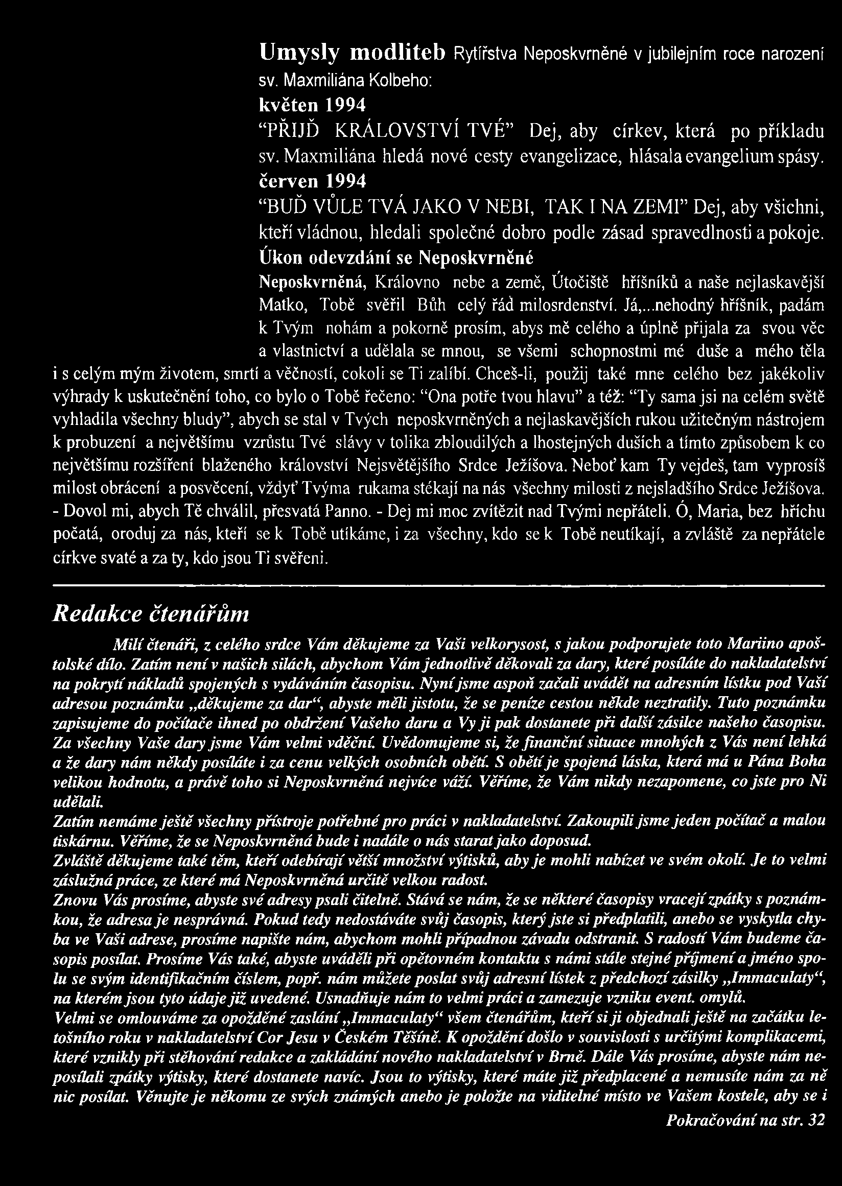 Úmysly modliteb Rytířstva Neposkvrněné v jubilejním roce narození sv. Maxmiliána Kolbeho: květen 1994 PŘIJĎ KRÁLOVSTVÍ TVÉ Dej, aby církev, která po příkladu sv.