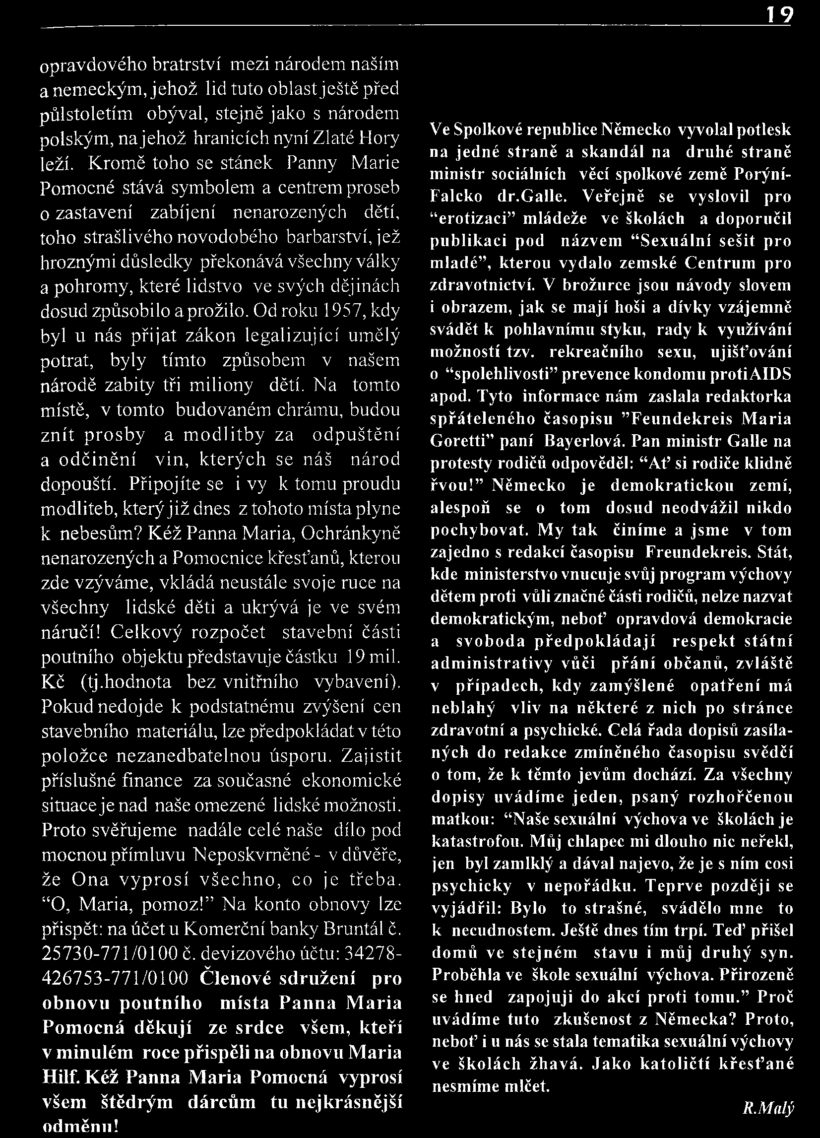 T9 opravdového bratrství mezi národem naším a nem eckým, jehož lid tuto oblast ještě před půlstoletím obýval, stejně jako s národem polským, najehož hranicích nyní Zlaté Hory leží.