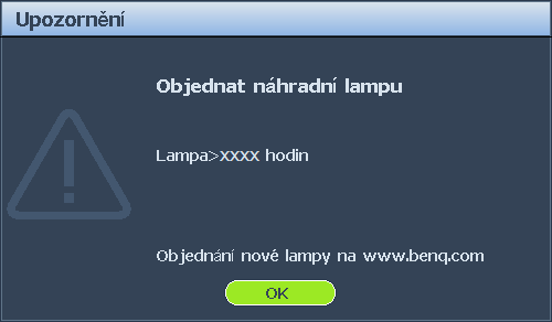 Doba pro výměnu lampy Pokud se kontrolka Indikátor LAMP (LAMPA) rozsvítí červeně nebo pokud se zobrazí zpráva informující o potřebě vyměnit lampu, vyměňte prosím lampu nebo se obraťte na prodejce.