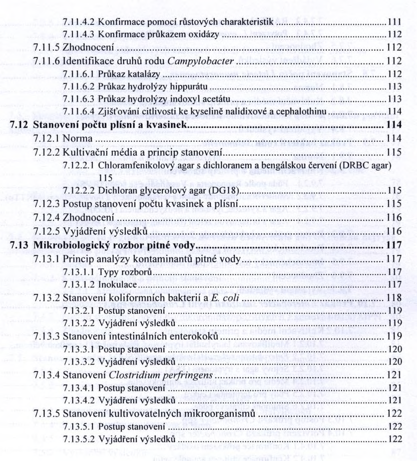 7.11.4.2 Konfirmace pomocí růstových charakteristik... 111 7.11.4.3 Konfirmace průkazem oxidázy... 112 7.11.5 Zhodnocení...! 12 7.11.6 Identifikace druhů rodu Campylobacter... 112 7.11.6.1 Průkaz katalázy.